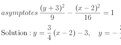 The asymptotes of ((y+3)^2)/9-((x-2)^2)/(16)=1 is y= 3/4 (x-2)-3,\quad y=-3/4 (x-2)-3